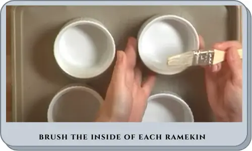 brush the inside of each ramekin