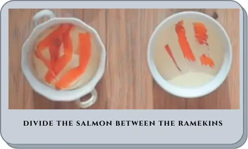 divide the salmon between the ramekins