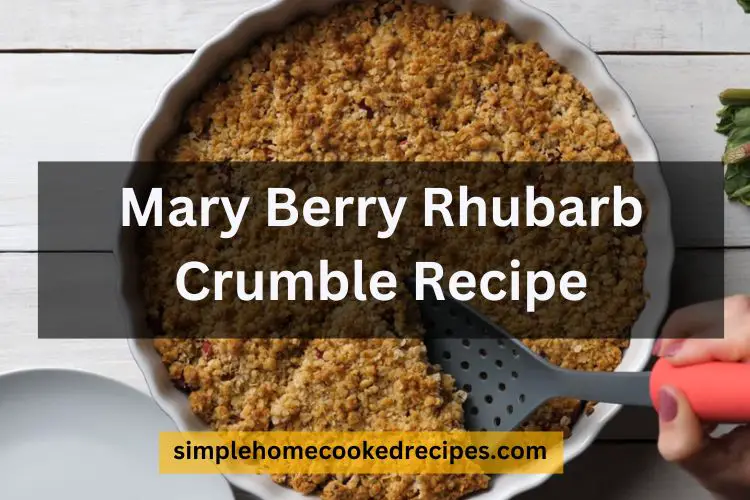 Mary Berry Rhubarb Crumble Recipe