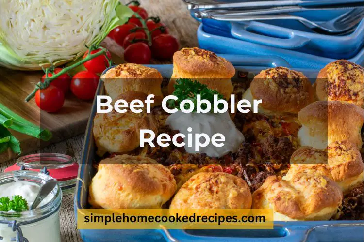 Hearty Beef Cobbler Recipe Mary Berry For Rainy Evenings - Simple Home