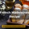 French Madeleines Recipe