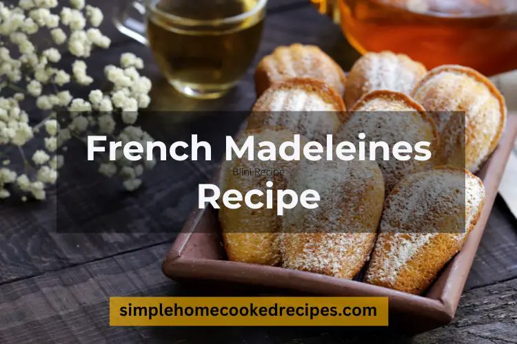 French Madeleines Recipe