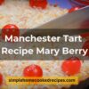 Manchester Tart Recipe Mary Berry