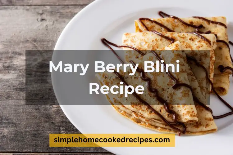 Mary Berry Blini Recipe