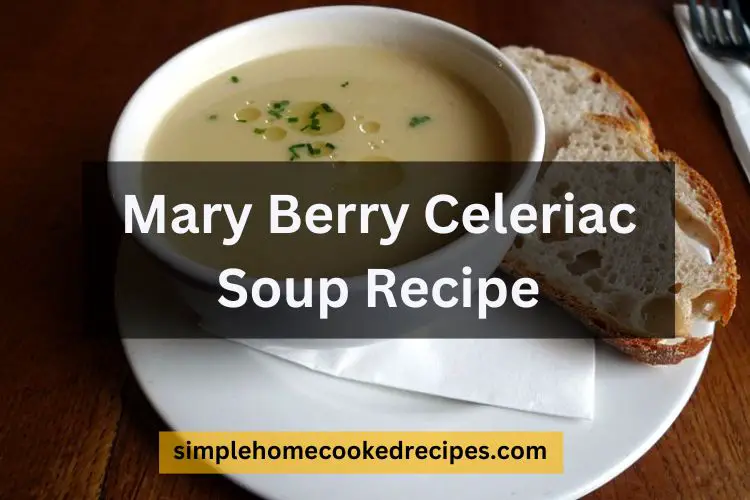 Mary Berry Celeriac Soup Recipe