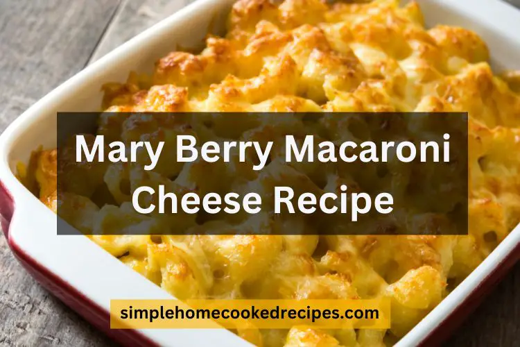 Mary Berry Macaroni Cheese Recipe