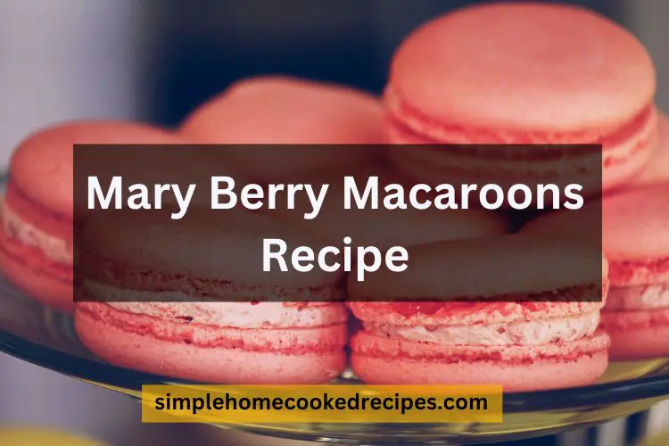 Mary Berry Macaroons Recipe