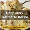 Mary Berry Tartiflette Recipe