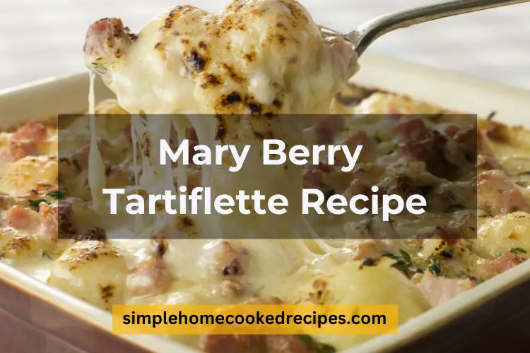 Mary Berry Tartiflette Recipe