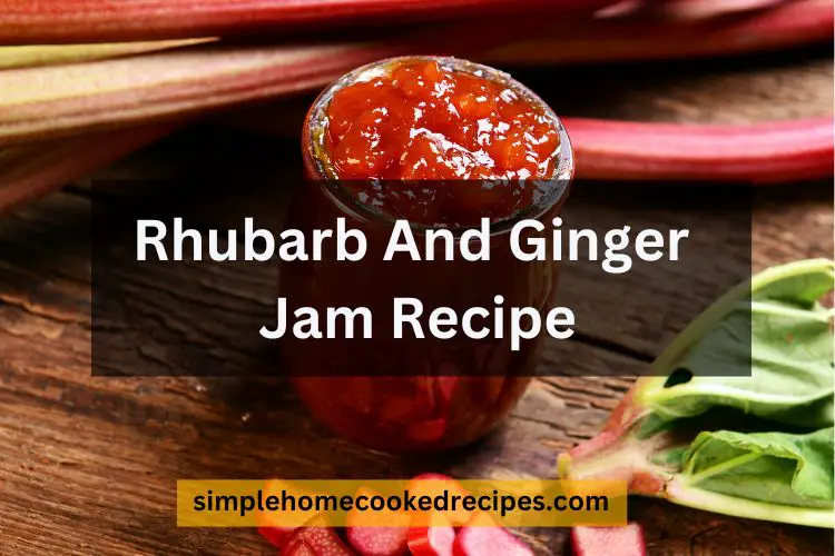 Rhubarb And Ginger Jam Recipe