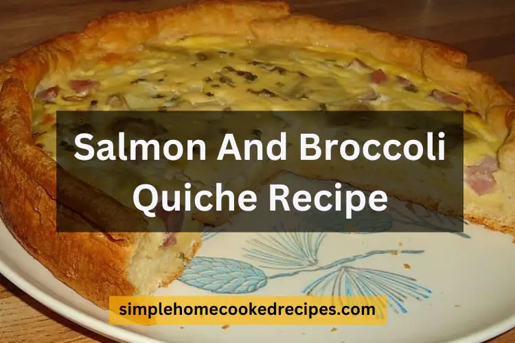 Salmon And Broccoli Quiche Mary Berry Recipe