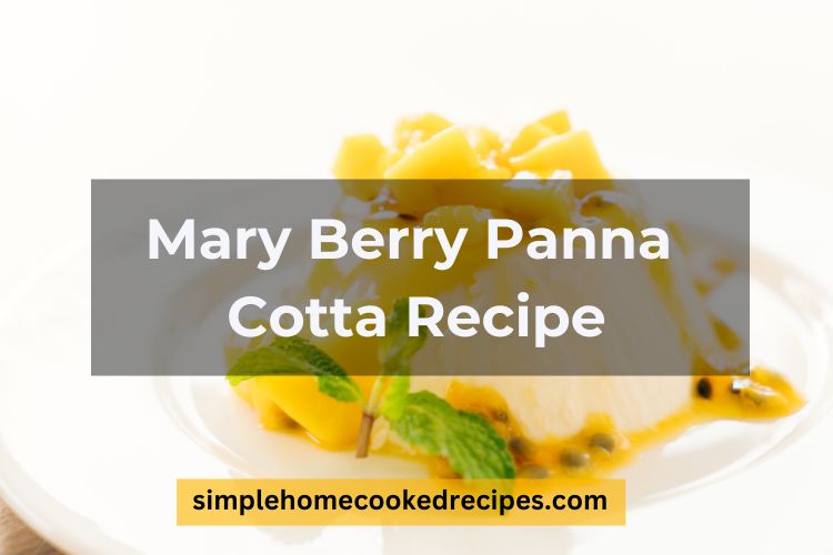Mary Berry Panna Cotta Recipe