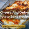 Cheese And Onion Potato Bake Recipe