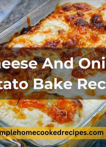 Cheese And Onion Potato Bake Recipe