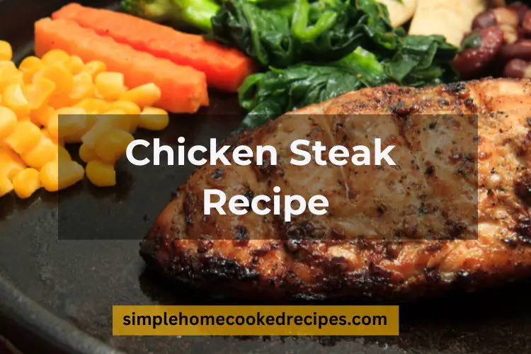 Chicken Steak Recipe