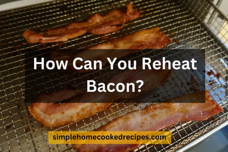 How Can You Reheat Bacon