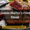 James Martin’s Filet Steak
