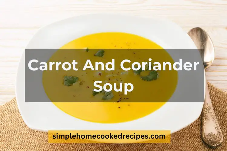 Mary Berry Carrot And Coriander Soup Recipe