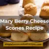 Mary Berry Cheese Scones Recipe