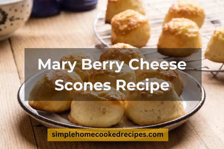 Delicious And Filling Mary Berry Cheese Scones Recipe