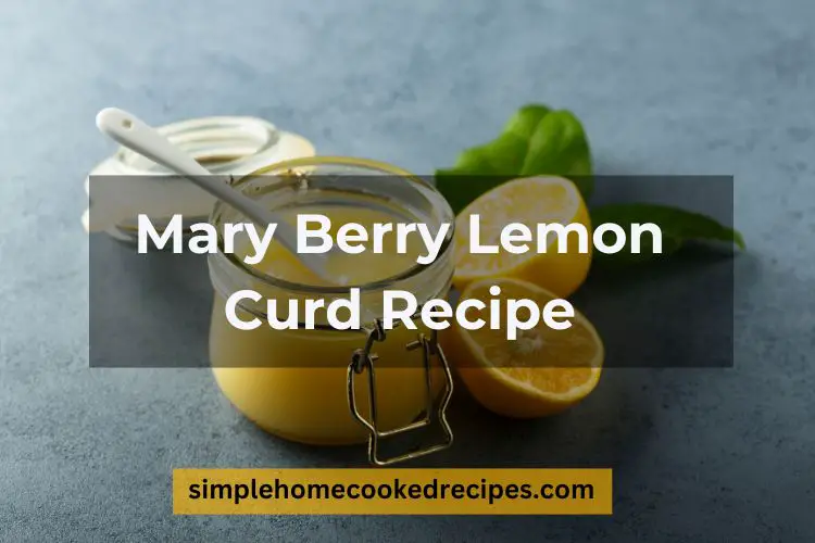 Mary Berry Lemon Curd Recipe