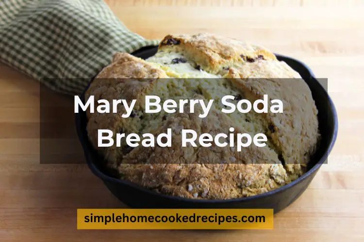 Mary Berry Soda Bread Recipe