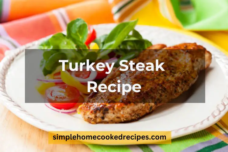 Turkey Steak Recipe