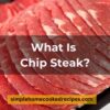 What Is Chip Steak