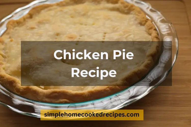 Chicken Pie Recipe