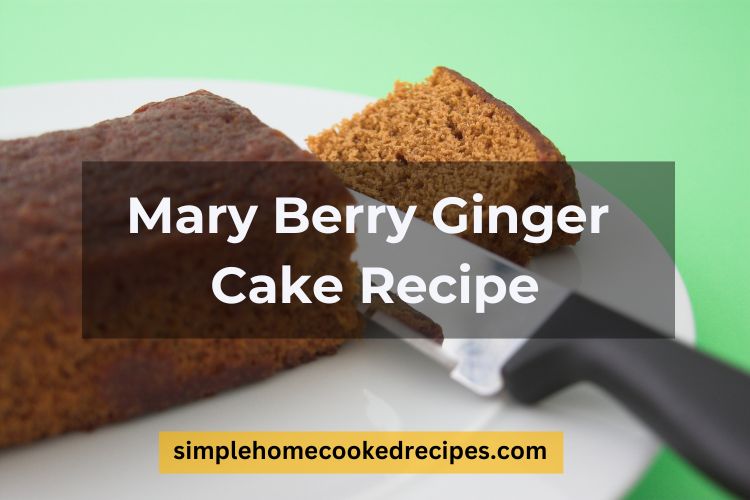 Mary Berry Ginger Cake Recipe