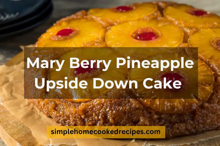 Mary Berry Pineapple Upside Down Cake