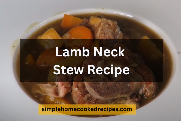 Lamb Neck Stew Recipe