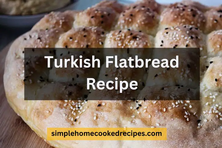 Turkish Flatbread Recipe