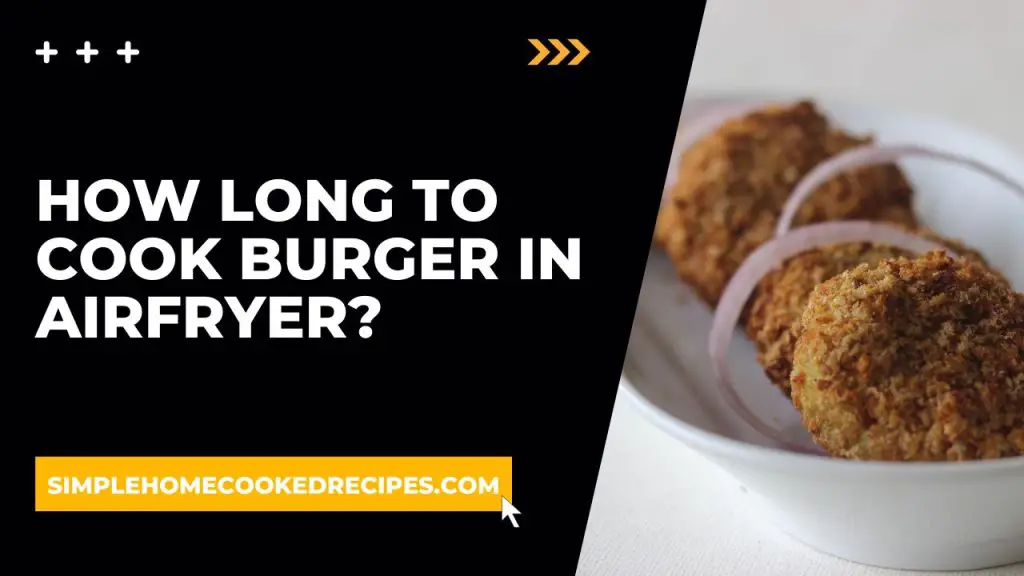 How long to cook burger in Airfryer