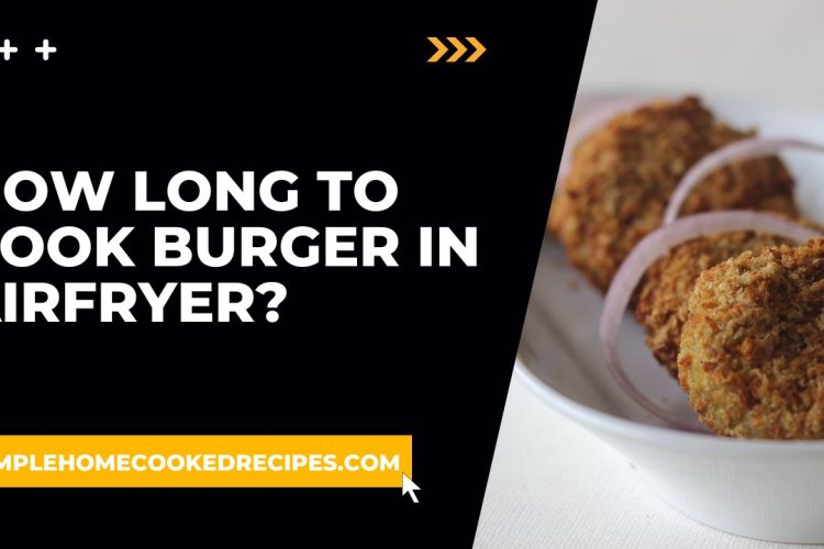 How long to cook burger in Airfryer