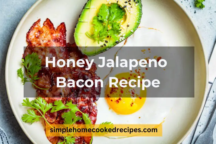 Honey Jalapeno Bacon Recipe