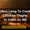 How Long To Cook Chicken Thighs In Oven At 180