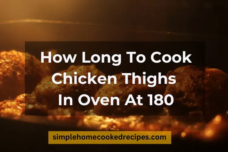 How Long To Cook Chicken Thighs In Oven At 180