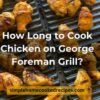 How Long to Cook Chicken on George Foreman Grill