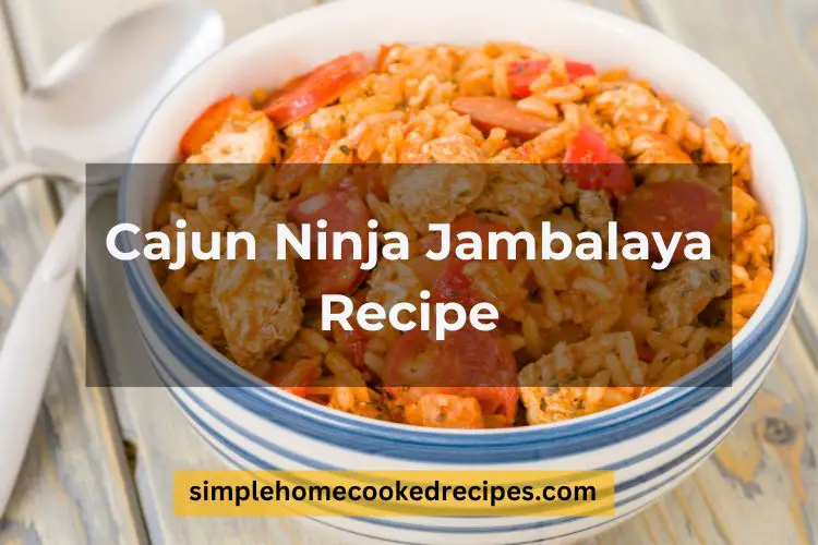 Cajun Ninja Jambalaya Recipe: A Taste of Louisiana's Finest