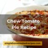 Chew Tomato Pie Recipe