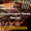 Chuckwagon Steak Recipe