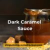 Dark Caramel Sauce Recipe