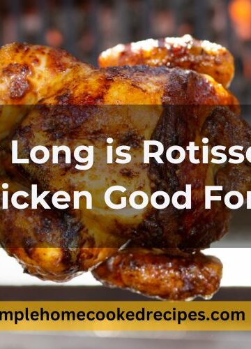 How Long is Rotisserie Chicken Good For