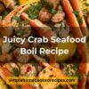 Juicy Crab Seafood Boil Recipe