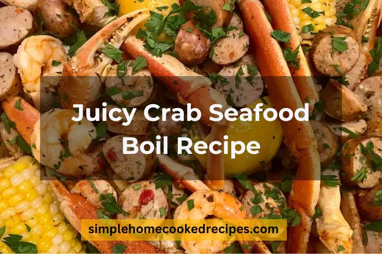 Juicy Crab Seafood Boil Recipe