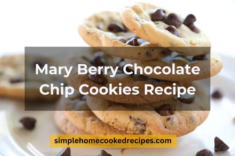 Mary Berry Chocolate Chip Cookies Recipe