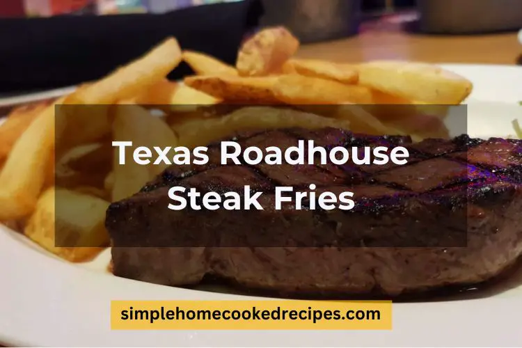 Texas Roadhouse Steak Fries