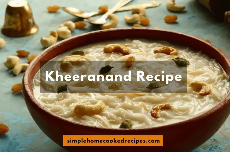 Kheeranand Recipe: Rich, Creamy and Delightful