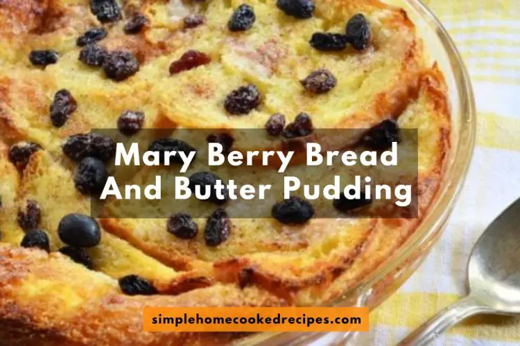 Mary Berry Bread And Butter Pudding